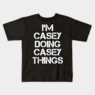 Casey Name T Shirt - Casey Doing Casey Things Kids T-Shirt